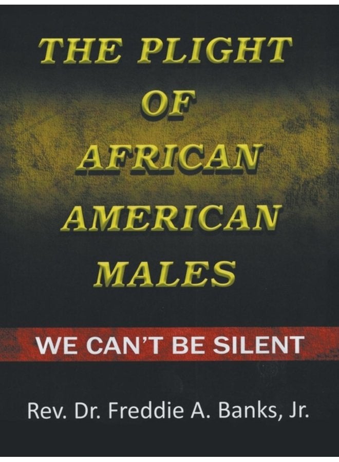 The Plight of African American Males We Can t Be Silent - Paperback