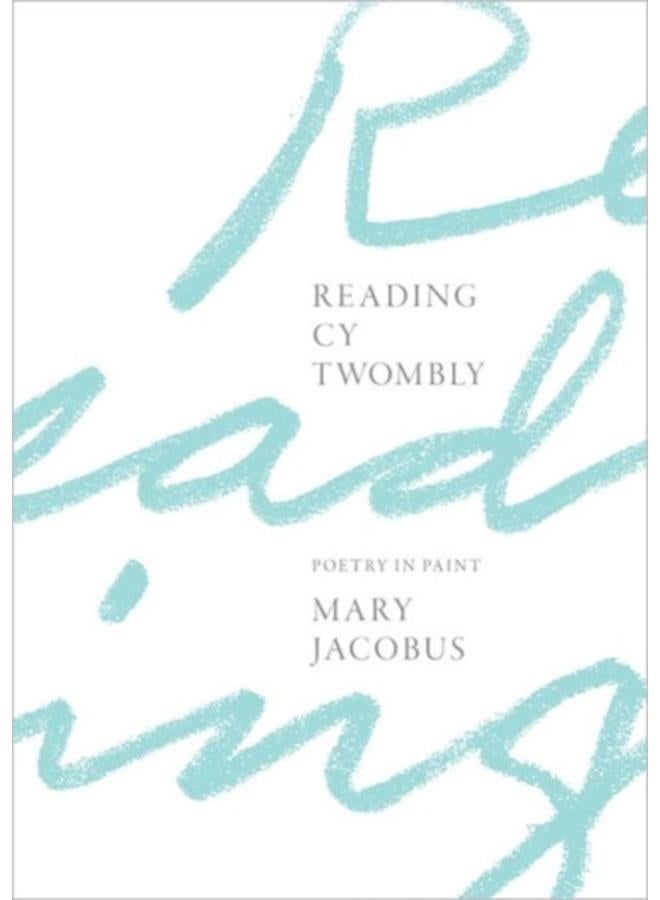 Reading Cy Twombly : Poetry in Paint 