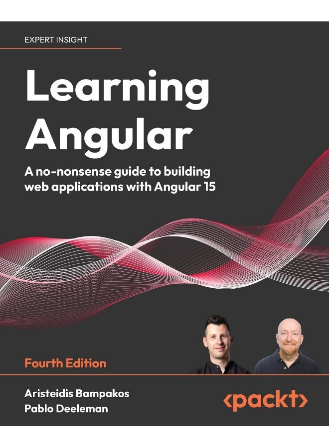 Learning Angular - Fourth Edition: A no-nonsense guide to building web applications with Angular 15