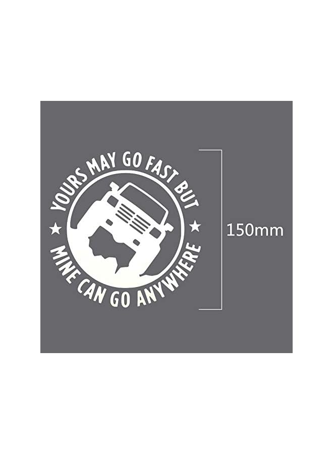 PROMASS Decal Car Sticker for Jeep Enthusiasts Yours May Go Fast But Mine Can Go Anywhere, 5.9 Inches Diameter with White Graphics (White) - Image 3