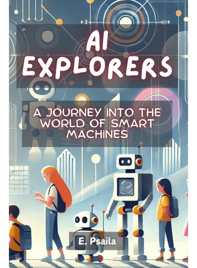 AI Explorers: A Journey into the World of Smart Machines