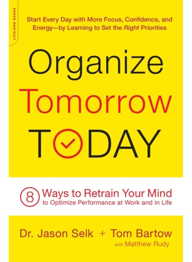 نظم غدًا اليوم: 8 طرق لإعادة تدريب عقلك لتحسين الأداء في العمل والحياة - غلاف ورقي