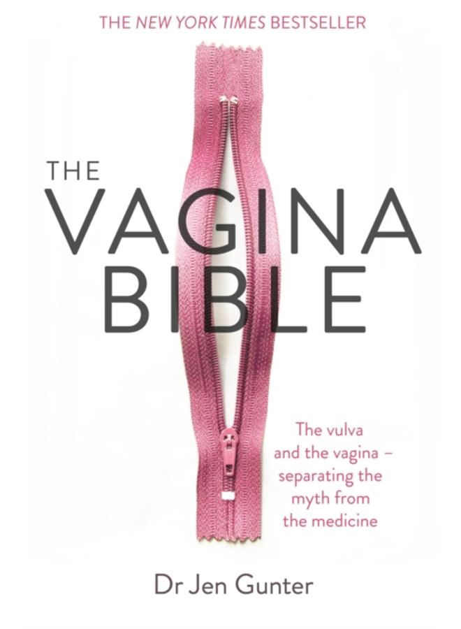The Vagina Bible : The vulva and the vagina - separating the myth from the medicine