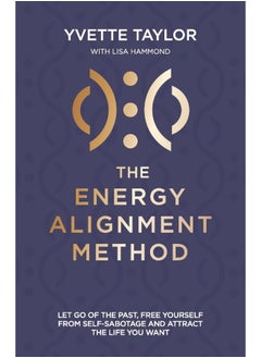 Energy Alignment Method: Let Go of the Past, Free Yourself from Sabotage and Attract the Life You Want - pzsku/ZE1E480F1A78E148A5198Z/45/_/1739453148/1218d9e7-4c50-4ee3-962a-624bc0f0ddd3