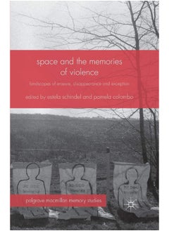 Space and the Memories of Violence: Landscapes of Erasure, Disappearance and Exception