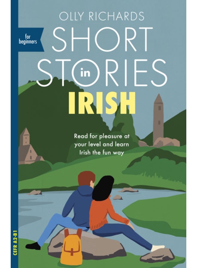 Short Stories in Irish for Beginners : Read for pleasure at your level, expand your vocabulary and learn Irish the fun way! 