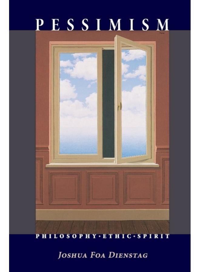 Pessimism : Philosophy, Ethic, Spirit