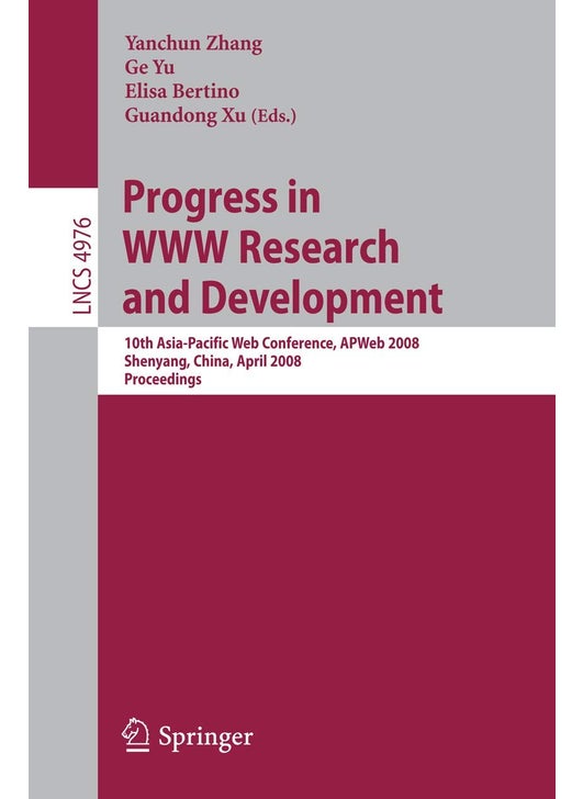 Progress in WWW Research and Development: 10th Asia-Pacific Web Conference, APWeb 2008, Shenyang, China, April 26-28, 2008, Proceedings