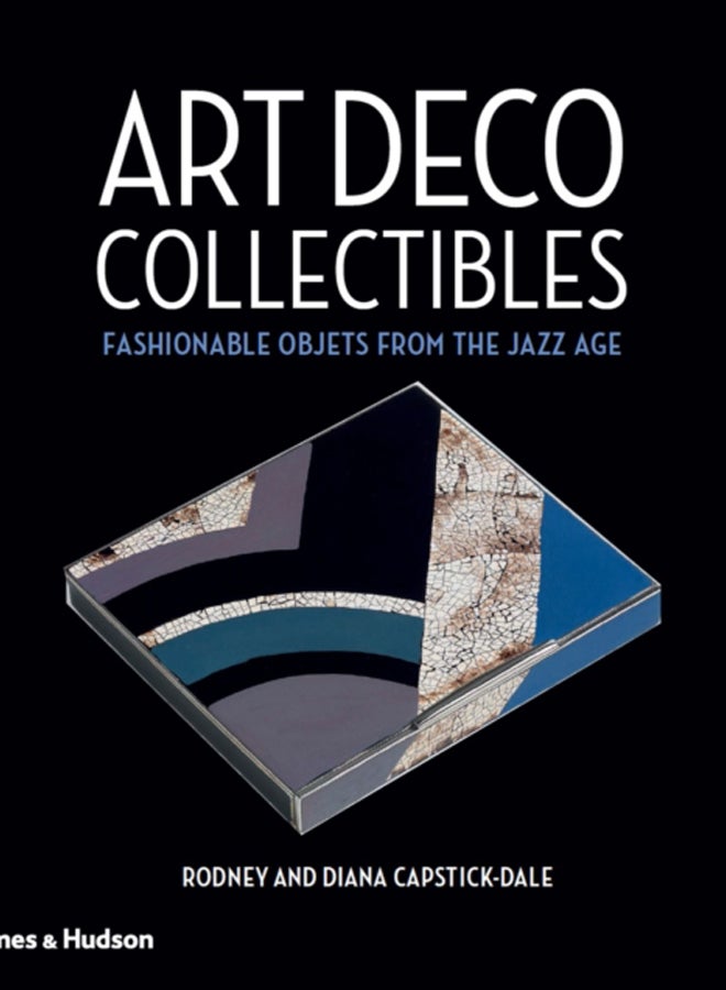 Art Deco Collectibles : Fashionable Objets from the Jazz Age