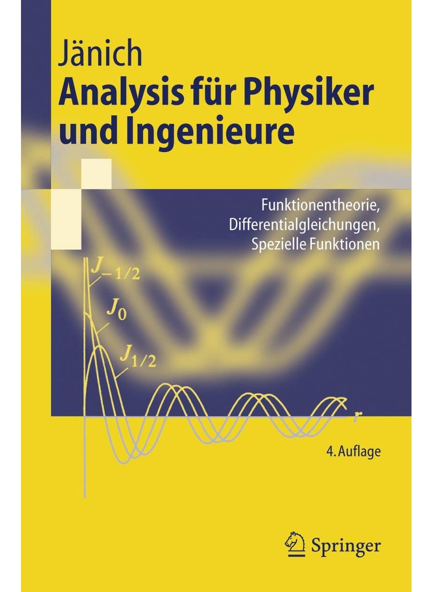 Analysis für Physiker und Ingenieure: Funktionentheorie, Differentialgleichungen, Spezielle Funktionen 