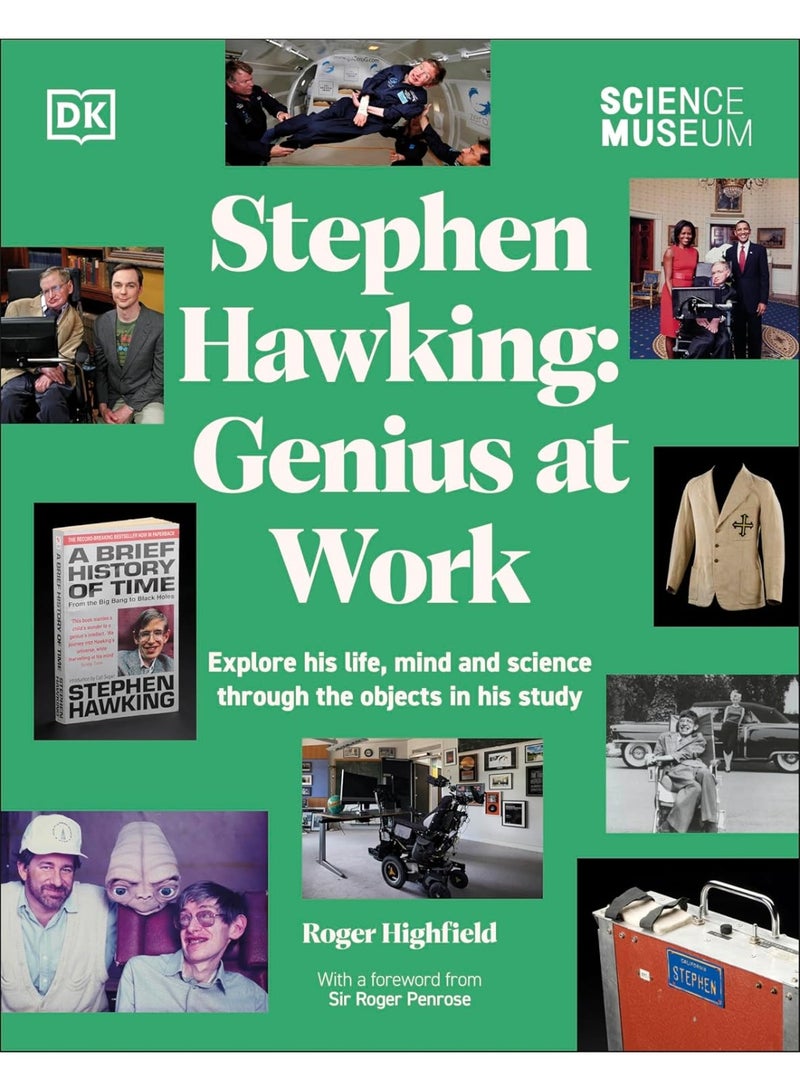 The Science Museum Stephen Hawking Genius at Work: Explore His Life, Mind and Science Through the Objects in His Study