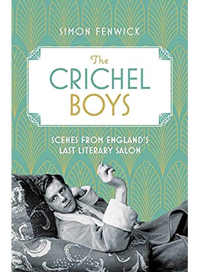 The Crichel Boys: Scenes from England's Last Literary Salon