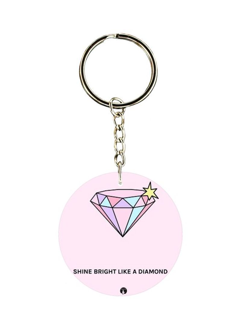 RKN Shine Bright Like A Diamond Quote Printed Keychain