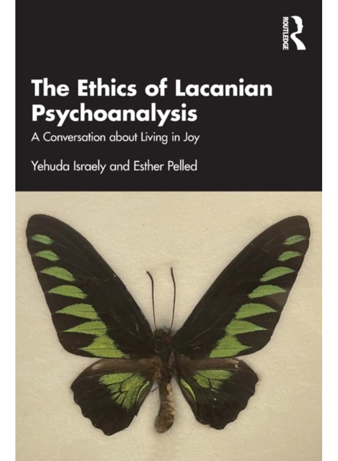 The Ethics of Lacanian Psychoanalysis : A Conversation about Living in Joy