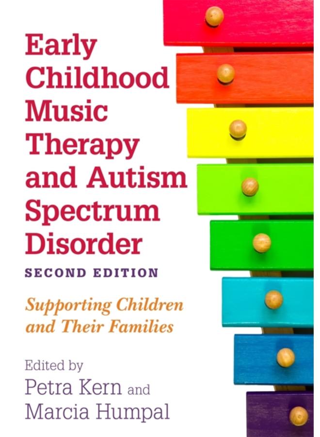 Early Childhood Music Therapy and Autism Spectrum Disorder, Second Edition : Supporting Children and Their Families