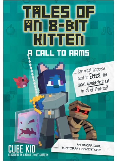Tales of an 8-Bit Kitten: A Call to Arms : An Unofficial Minecraft Adventure