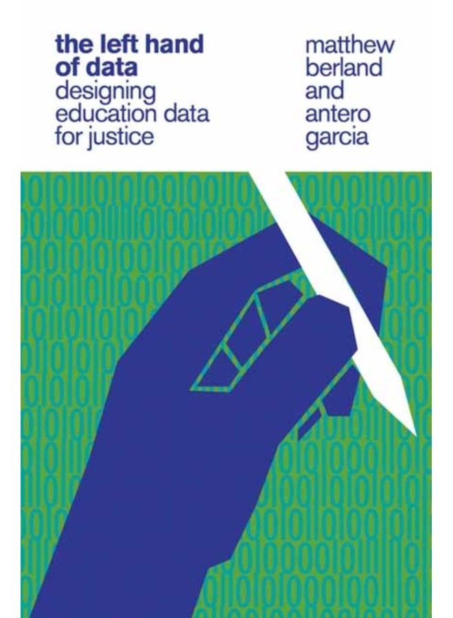 The Left Hand of Data Designing Education Data for Justice - Paperback