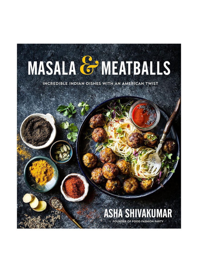 Masala And Meatballs  Incredible Indian Dishes with an American Twist 