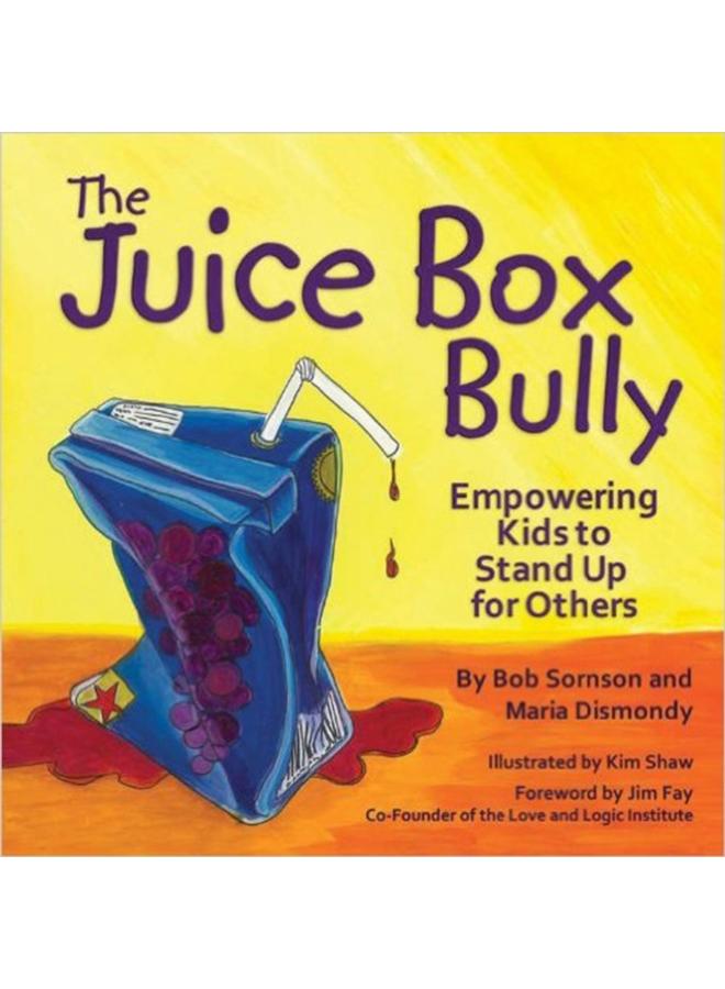 The Juice Box Bully : Empowering Kids to Stand Up for Others 