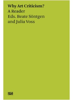Beate Sontgen & Julia Voss: Why Art Criticism? A Reader 