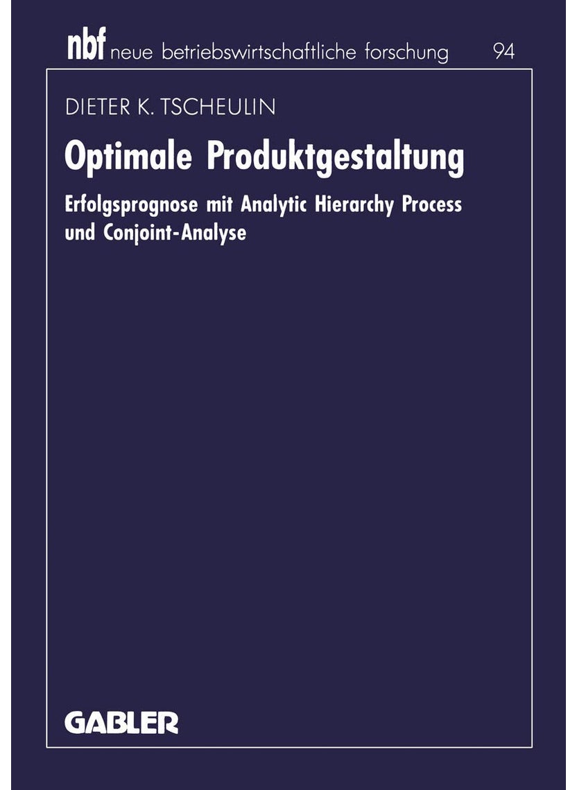 Optimale Produktgestaltung: Erfolgsprognose mit Analytic Hierarchy Process und Conjoint-Analyse 