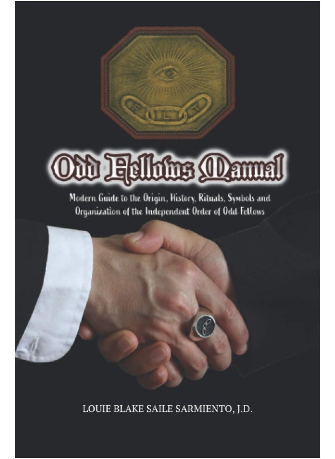 Odd Fellows Manual: Modern Guide to the Origin, History, Rituals, Symbols and Organization of the Independent Order of Odd Fellows (Black and White Edition)  - Image 1