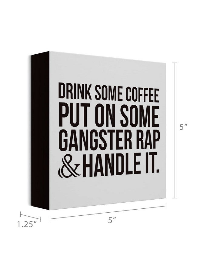 Barnyard Designs Coffee Sign, Inspirational Wood Box Sign, Funny Office Kitchen Desk Decoration Home Decor Gift for Women or Men (Coffee Gangster Rap) - Image 4