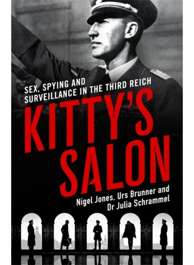 Kitty's Salon : Sex, Spying and Surveillance in the Third Reich 