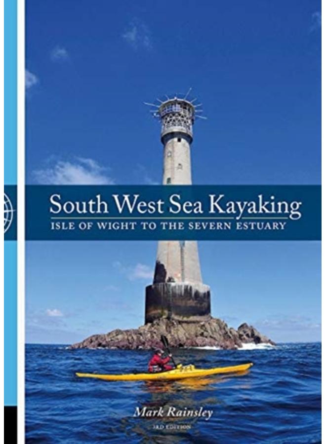 South West Sea Kayaking : Isle of Wight to the Severn Estuary 