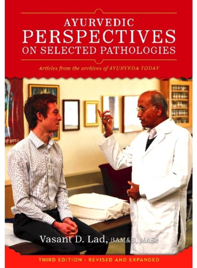 Ayurvedic Perspectives on Selected Pathologies : An Anthology of Essential Reading from Ayurveda Today
