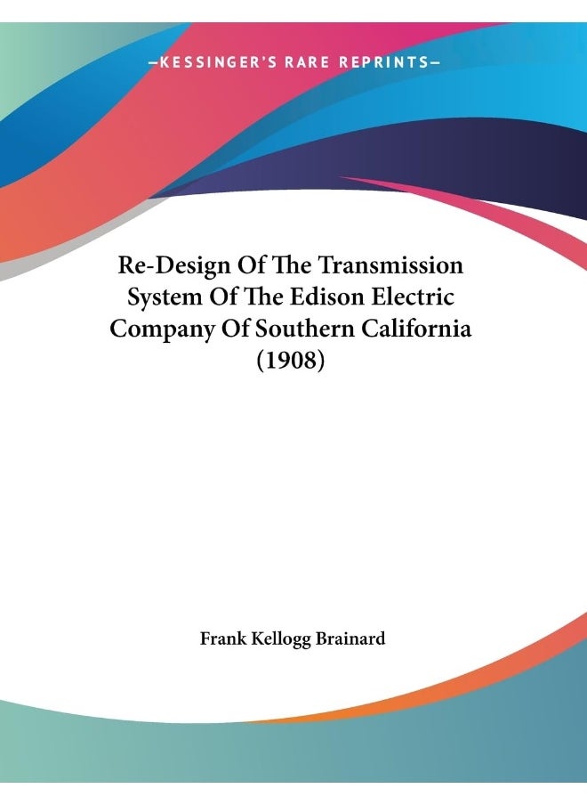 Re-Design Of The Transmission System Of The Edison Electric Company Of Southern California (1908) 