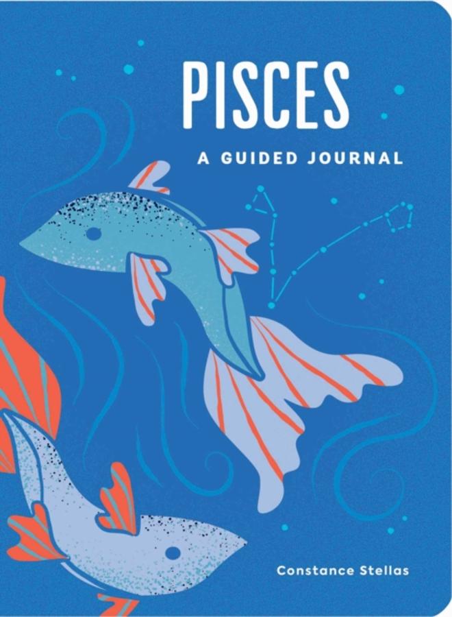 Pisces: A Guided Journal : A Celestial Guide to Recording Your Cosmic Pisces Journey 