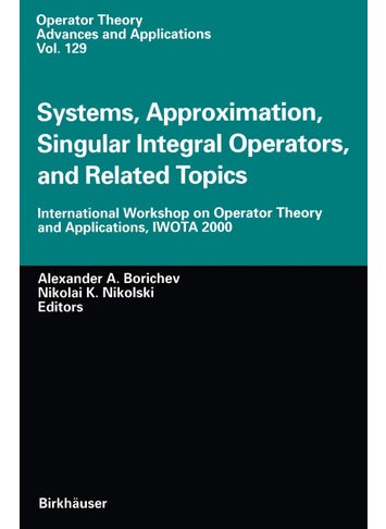 Systems, Approximation, Singular Integral Operators, and Related Topics: International Workshop on Operator Theory and Applications, IWOTA 2000 - pzsku/ZE233EC2CFB704F155C33Z/45/1749025108/59cb4a13-c68f-49b4-84a3-2bd247505366