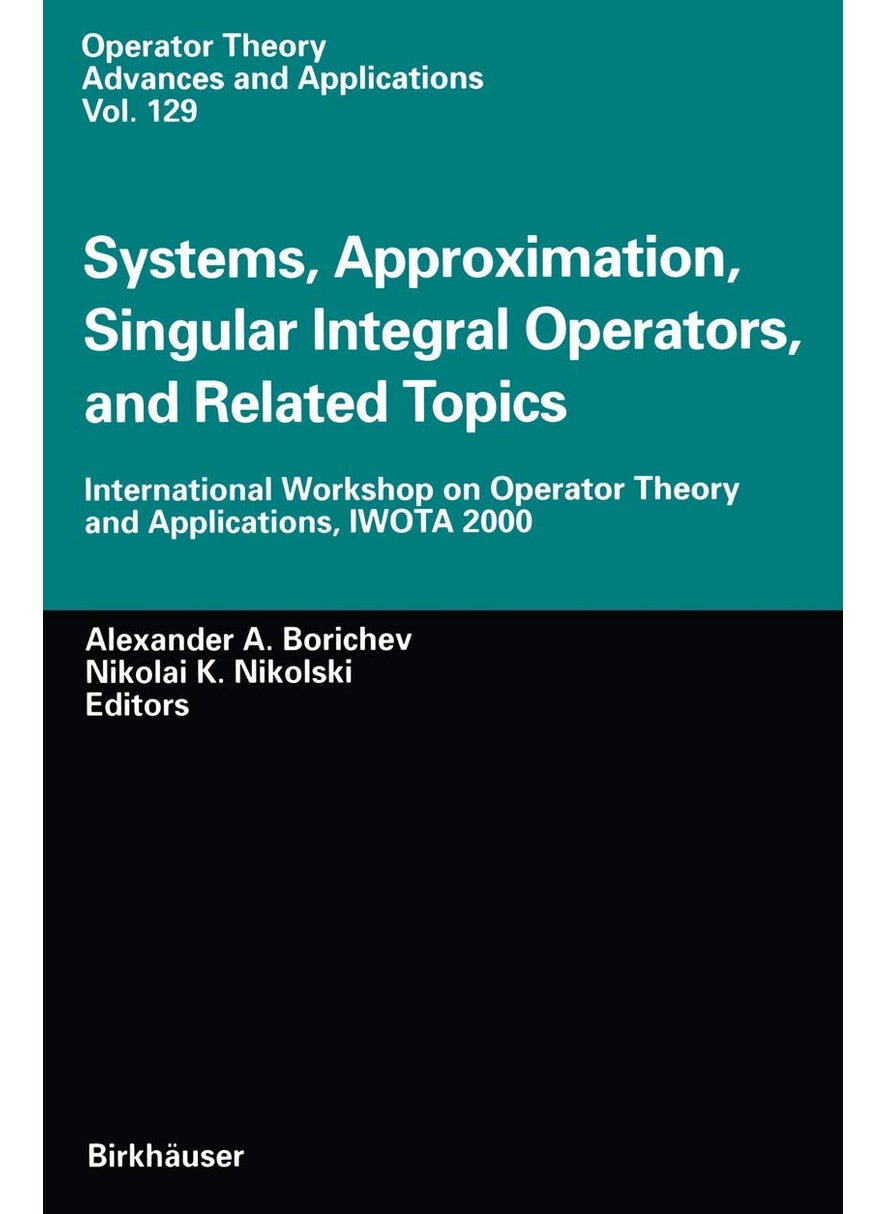 Systems, Approximation, Singular Integral Operators, and Related Topics: International Workshop on Operator Theory and Applications, IWOTA 2000 