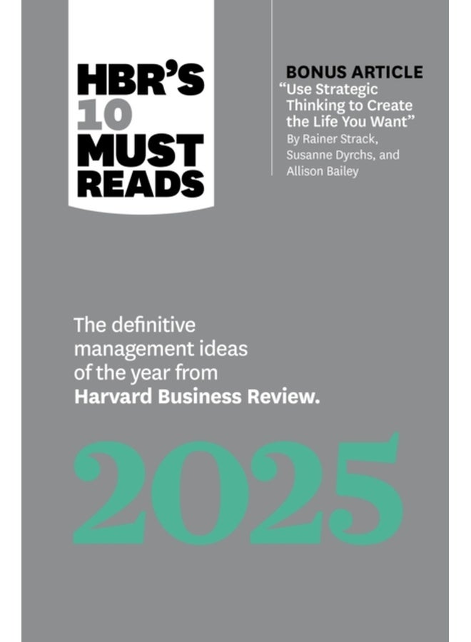HBR's 10 Must Reads 2025 : The definitive management ideas of the year from Harvard Business Review 