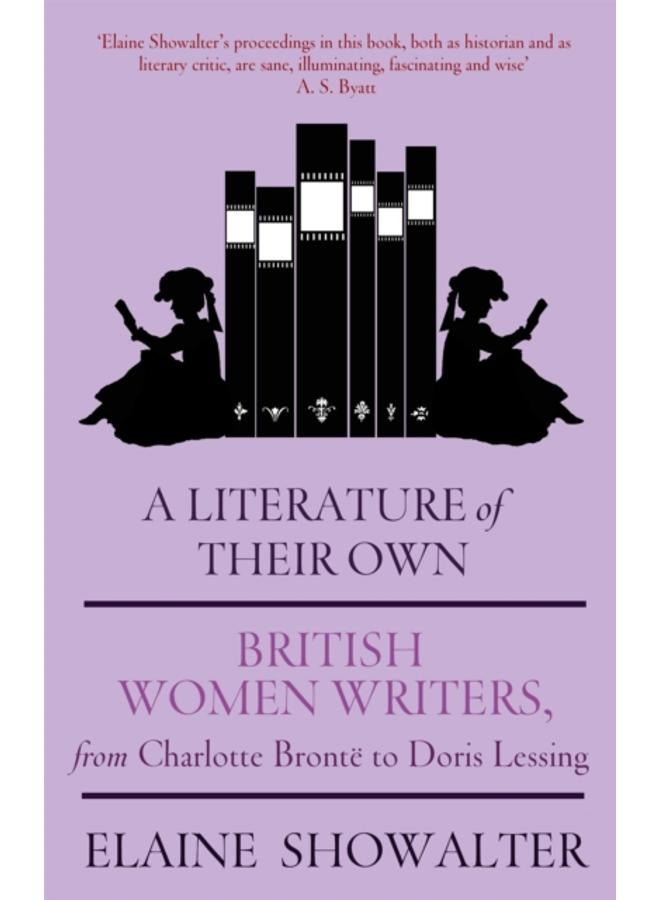 A Literature Of Their Own : British Women Novelists from Bronte to Lessing 