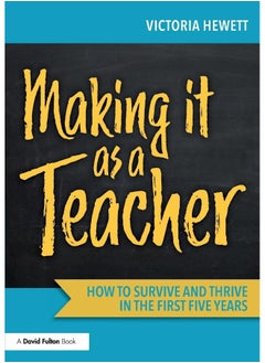 Routledge Making it as a Teacher: How to Survive and Thrive in the First Five Years 