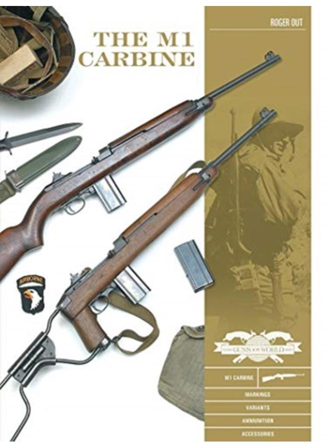 The M1 Carbine : Variants, Markings, Ammunition, Accessories 