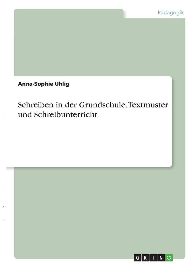 Schreiben in der Grundschule. Textmuster und Schreibunterricht 