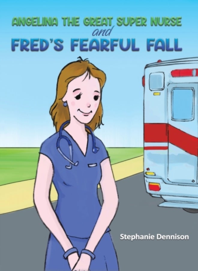 Angelina the Great Super Nurse and Fred's Fearful Fall 