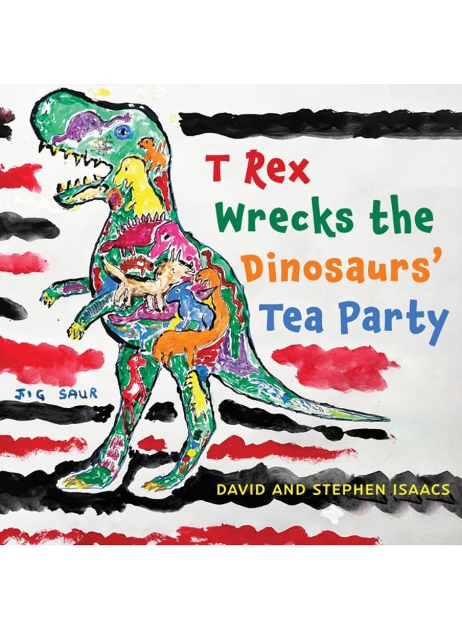 T Rex Wrecks the Dinosaurs??? Tea Party 
