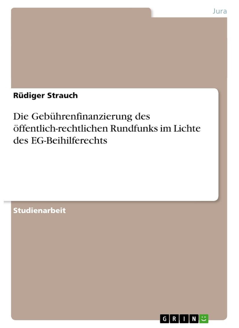 Die Gebührenfinanzierung des öffentlich-rechtlichen Rundfunks im Lichte des EG-Beihilferechts 