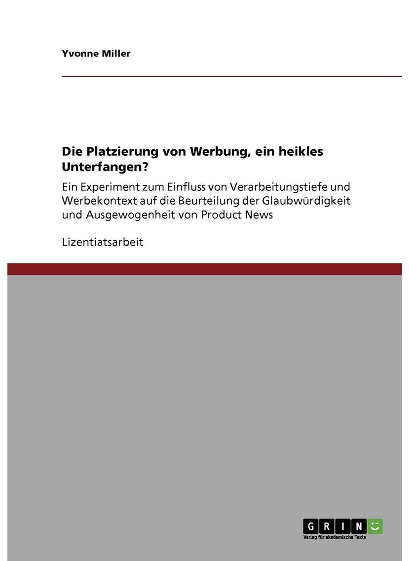 Die Platzierung von Werbung, ein heikles Unterfangen?: Ein Experiment zum Einfluss von Verarbeitungstiefe und Werbekontext auf die Beurteilung der Glaubwürdigkeit und Ausgewogenheit von Product News 