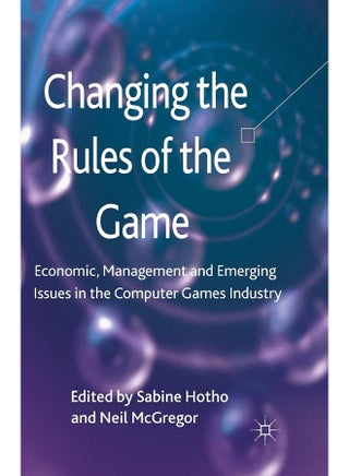 Changing the Rules of the Game: Economic, Management and Emerging Issues in the Computer Games Industry - pzsku/ZE269EE083AF4BFEB467FZ/45/1747044005/56919b84-c45d-4827-9e8b-facd2a50e2f5