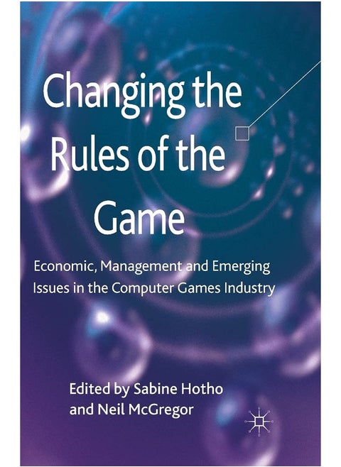 Changing the Rules of the Game: Economic, Management and Emerging Issues in the Computer Games Industry