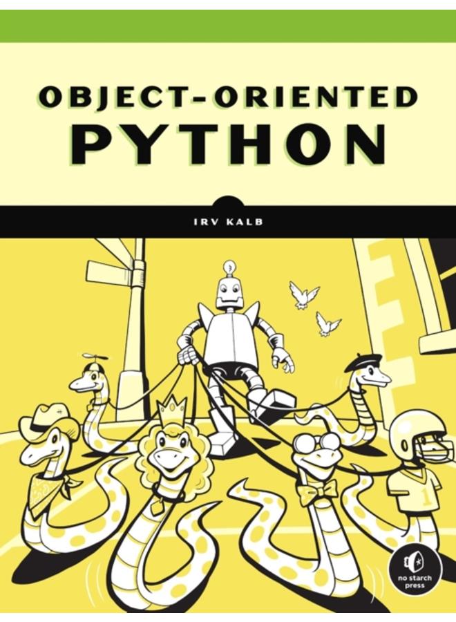 Object-oriented Python : Master OOP by Building Games and GUIs 