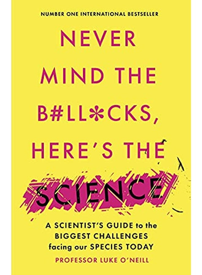 Never Mind The B#Ll*Cks Heres The Science