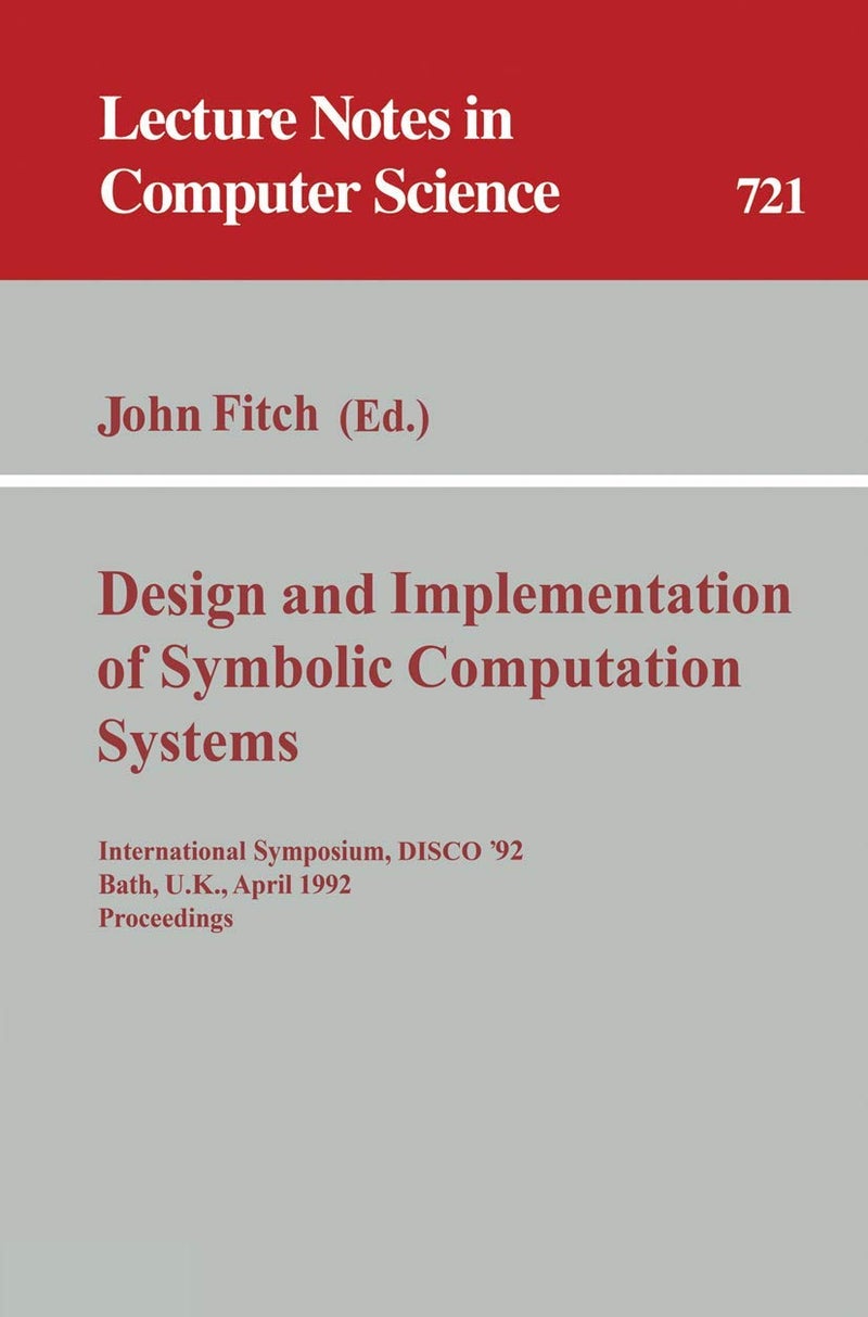 Design and Implementation of Symbolic Computation Systems: International Symposium, DISCO '92, Bath, U.K., April 13-15, 1992. Proceedings