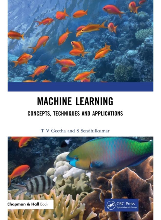 Machine Learning : Concepts, Techniques and Applications 