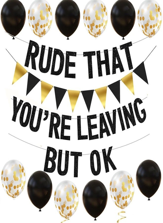 ADULLPONY Rude That You're Leaving But OK Banner Going Away Party Decorations Funny Farewell Party Decorations Set with Black and Gold Glitter Perfect for Office Coworker Goodbye Retirement Parties - Image 1